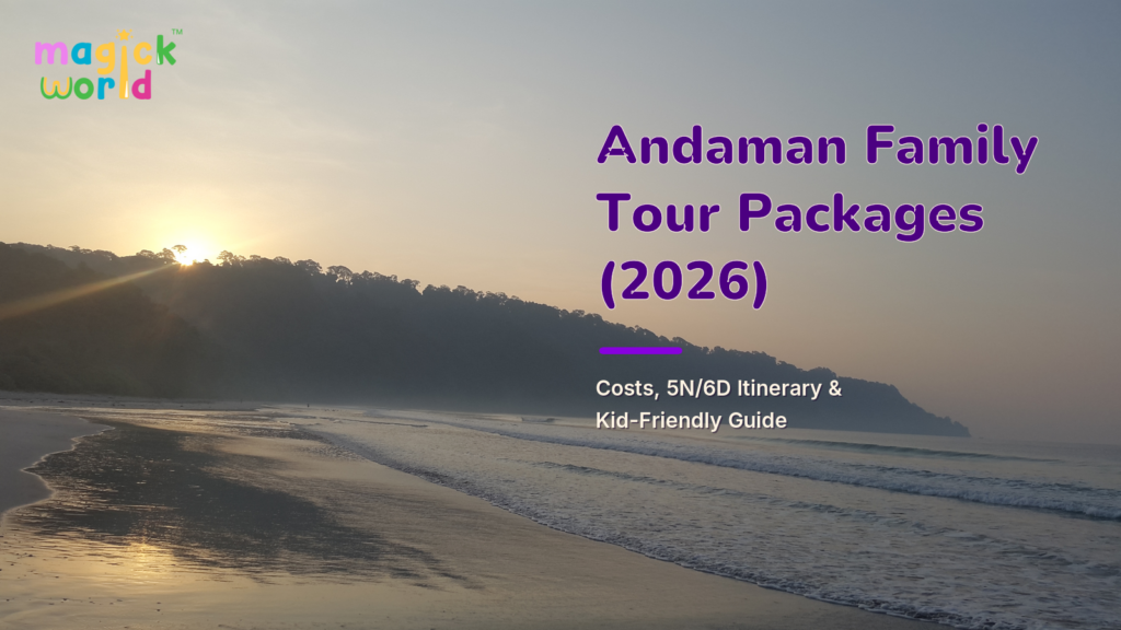 Andaman Family Tour Packages (2026): Costs, 5N/6D Itinerary & Kid-Friendly Guide